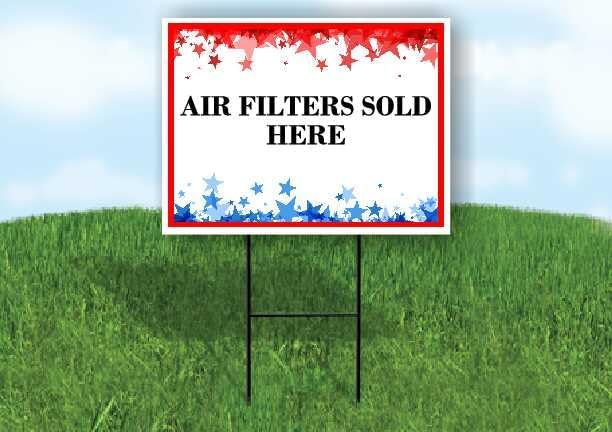 Air Filters Sold Here 4Th Of July American Flag Usa Patriotic Red Blue Stars Double Sided 18x24 in. Yard Road Sign