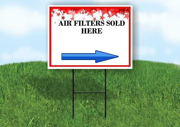 Air Filters Sold Here 4Th Of July American Flag Usa Patriotic Red Blue Stars Right Arrow Single Sided 18x24 in. Yard Road Sign w/Stand
